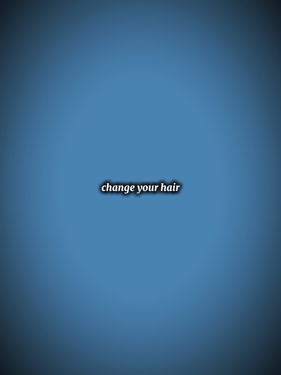 change your hair 