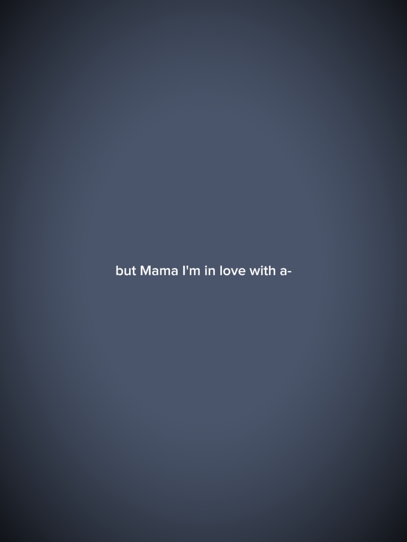 but mama I'm in love