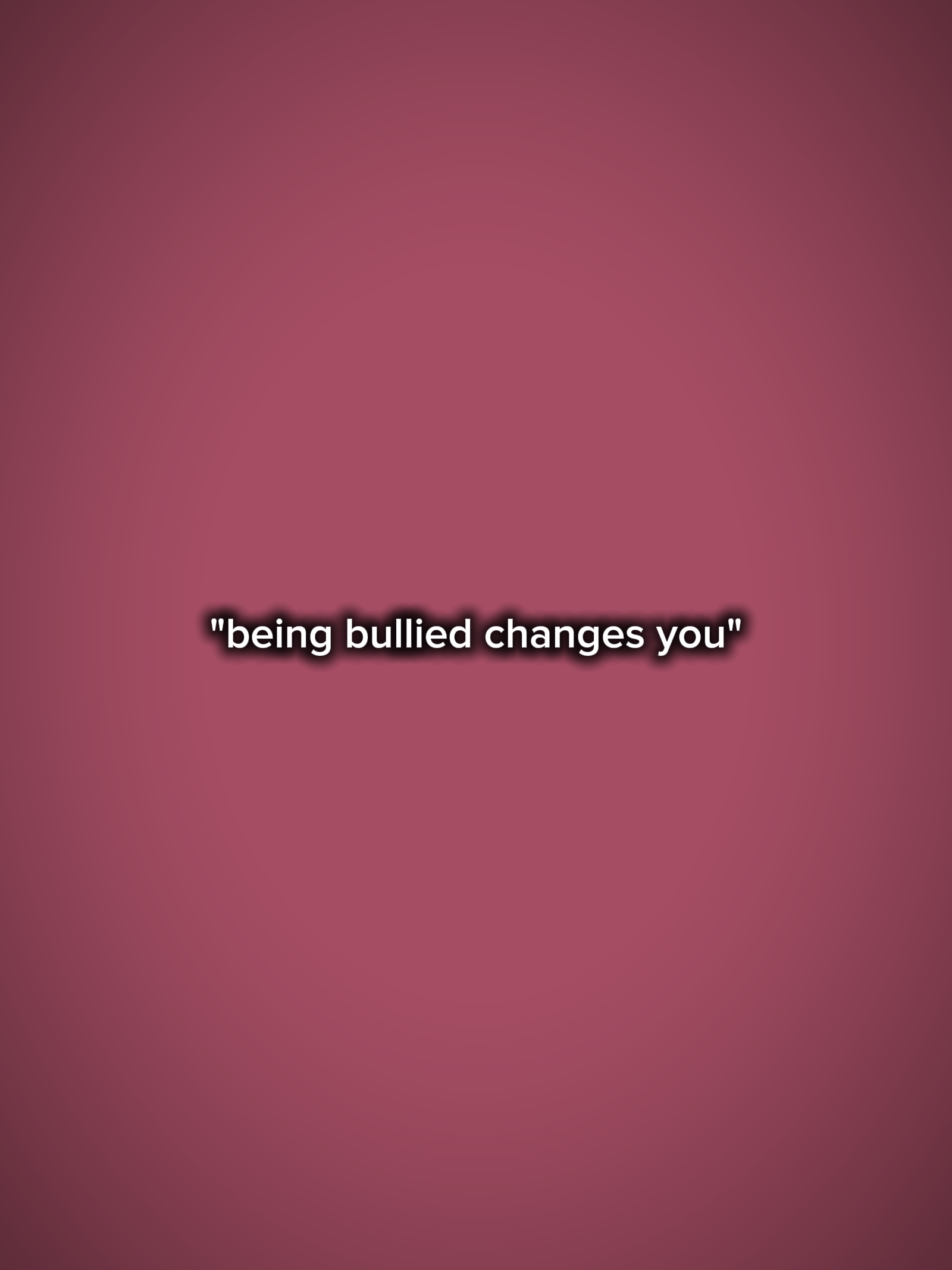 being bullied change