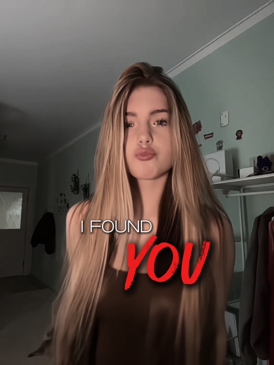 I found you