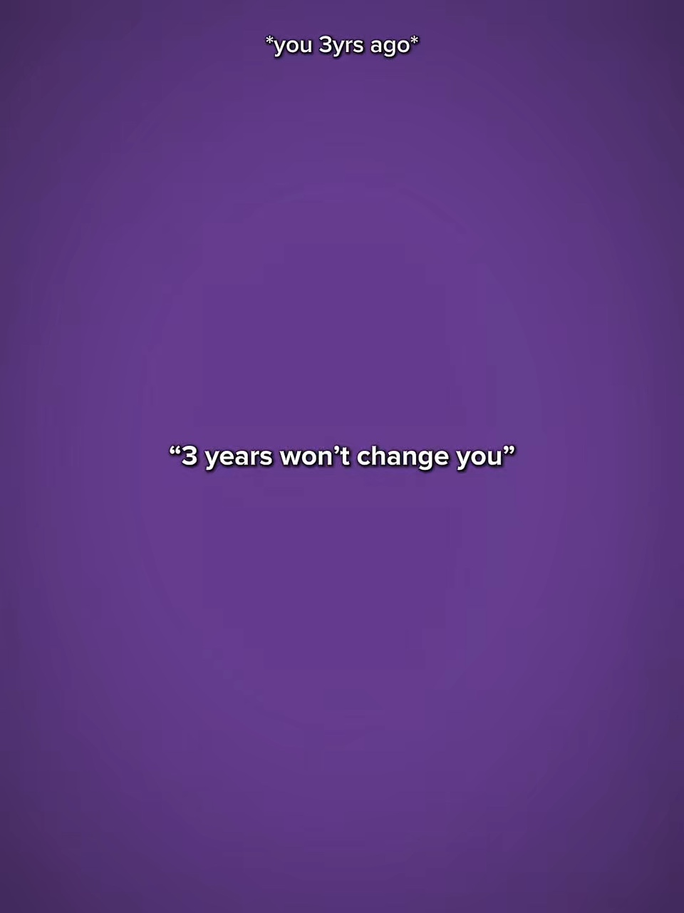 3yrsWontChangeYou