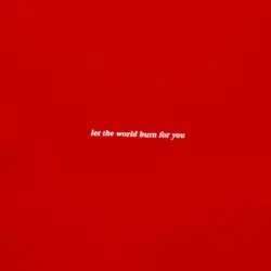 let the world burn