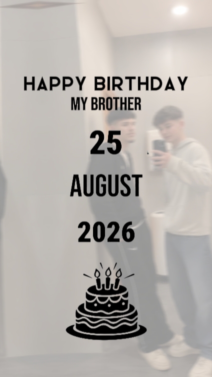 HBD IRMÃO 25 DE AGOSTO