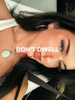 Don’t dwell 