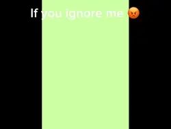 DON’T IGNORE ME 😈