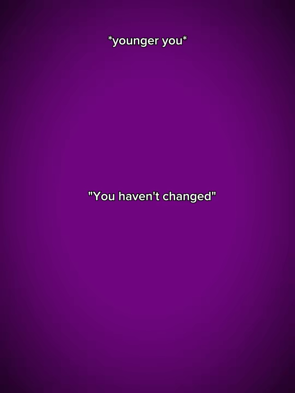 U haven’t change 