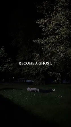 BECOME A GHOST.