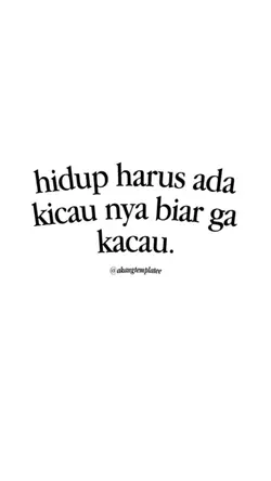 hidup harus ada kica