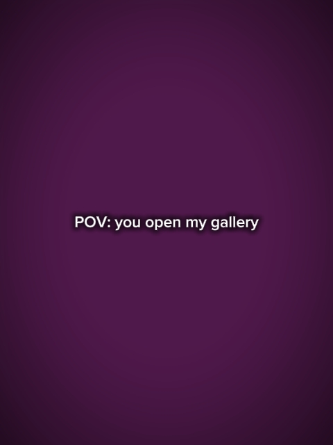 POV : vous ouvrez ma galerie