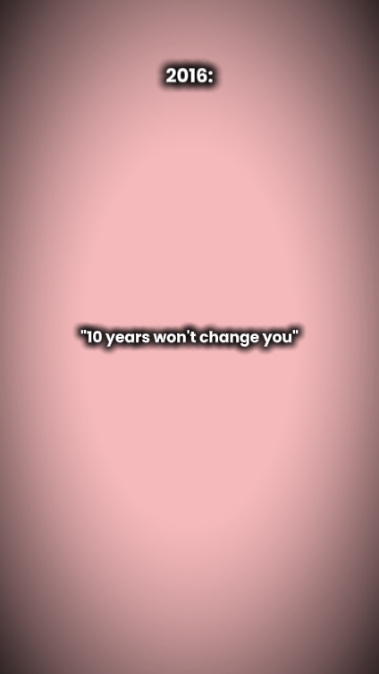 10yearswontchangeyou