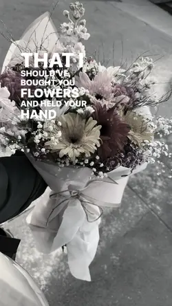 bought you flowers 