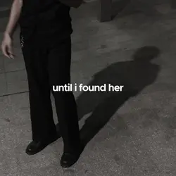 until i found you