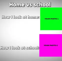 Home vs School 
