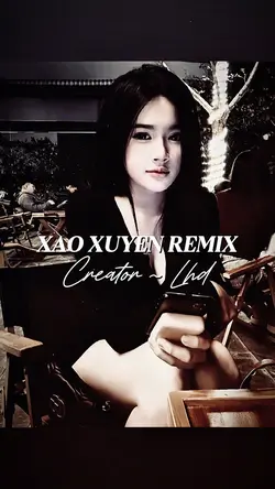 XAO XUYẾN REMIX
