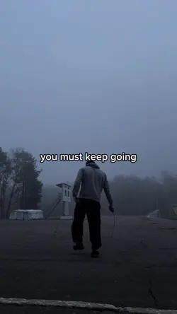 You must keep going