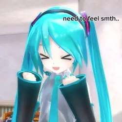 needing to feel smth