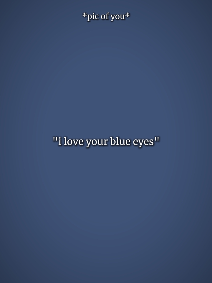 J'adore tes yeux bleus