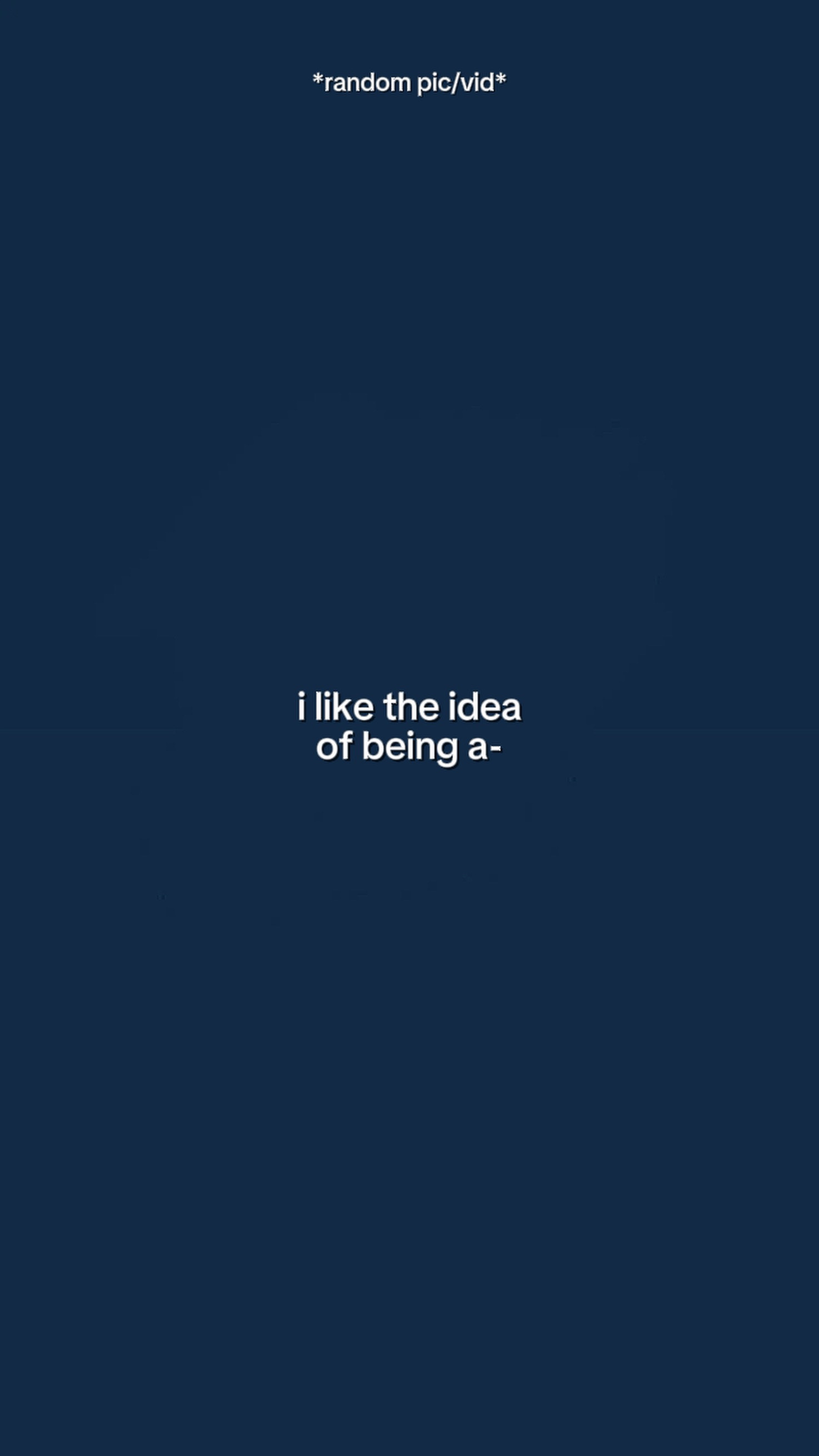 Iliketheideaofbeinga