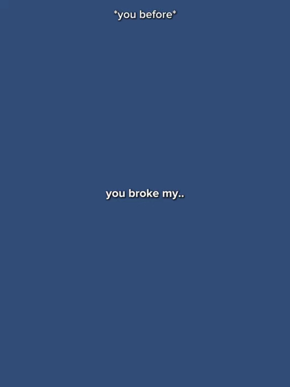 YouBrokeMyHeart