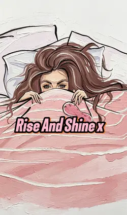 Rise And Shine x
