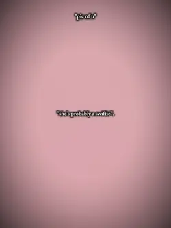 probably a swiftie..