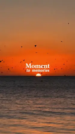 Moment to memories