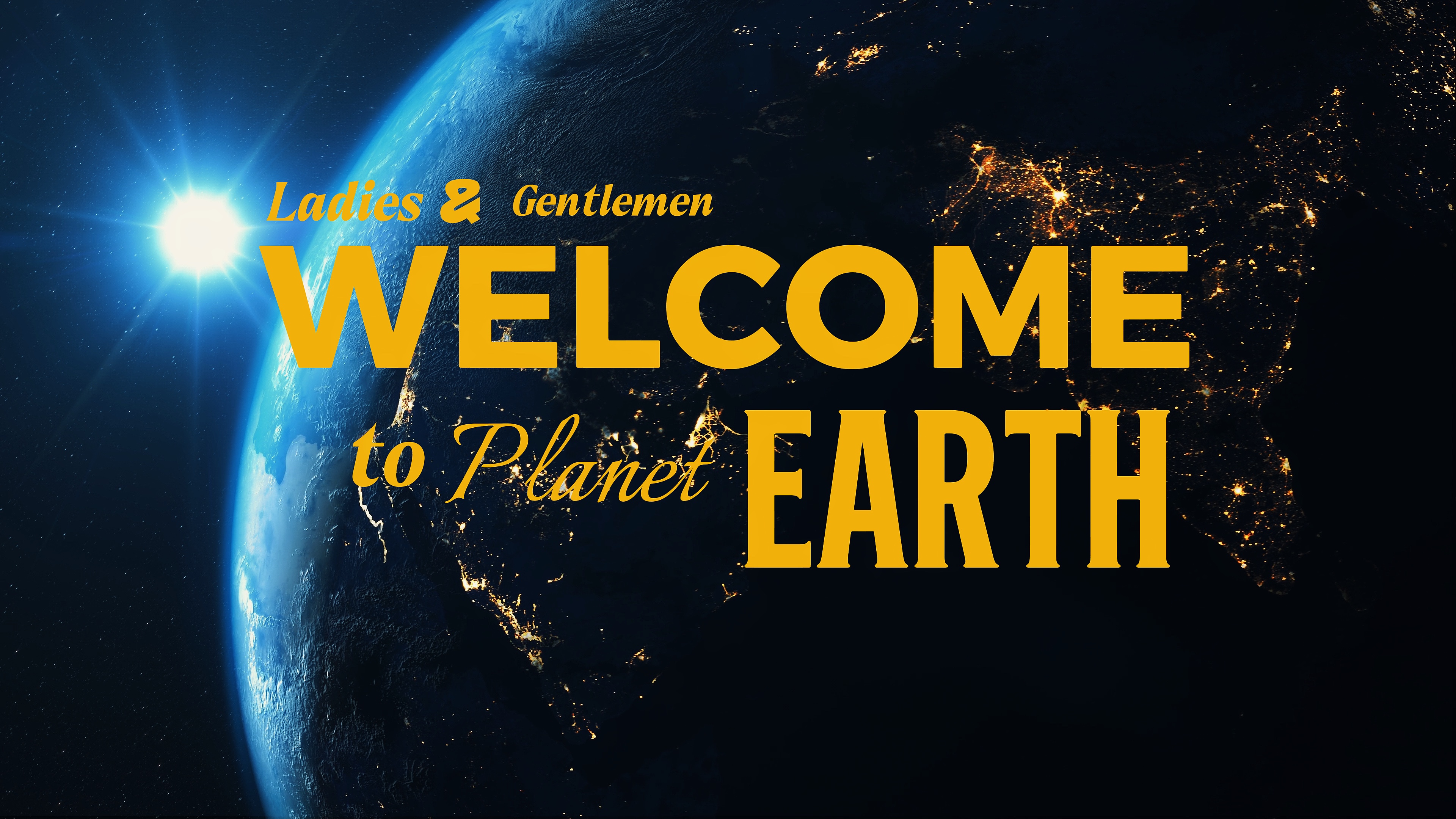 welcome to earth