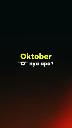 OKTOBER "O" NYA APA?