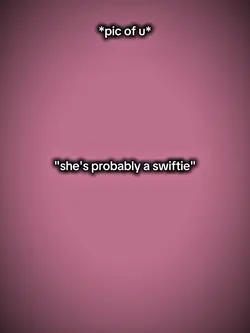 sheprobablyaswiftie