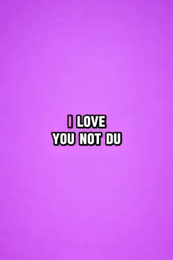 I love you