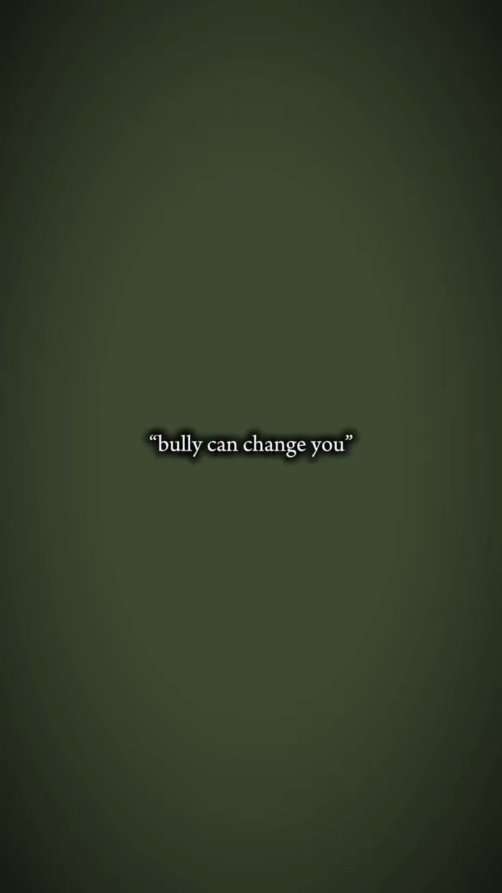 bully can change you
