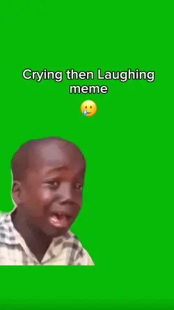 Crying then Lauging