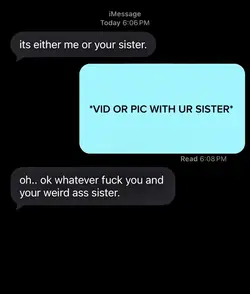 me or ur sister?