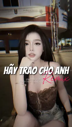 Hãy Trao Cho Anh