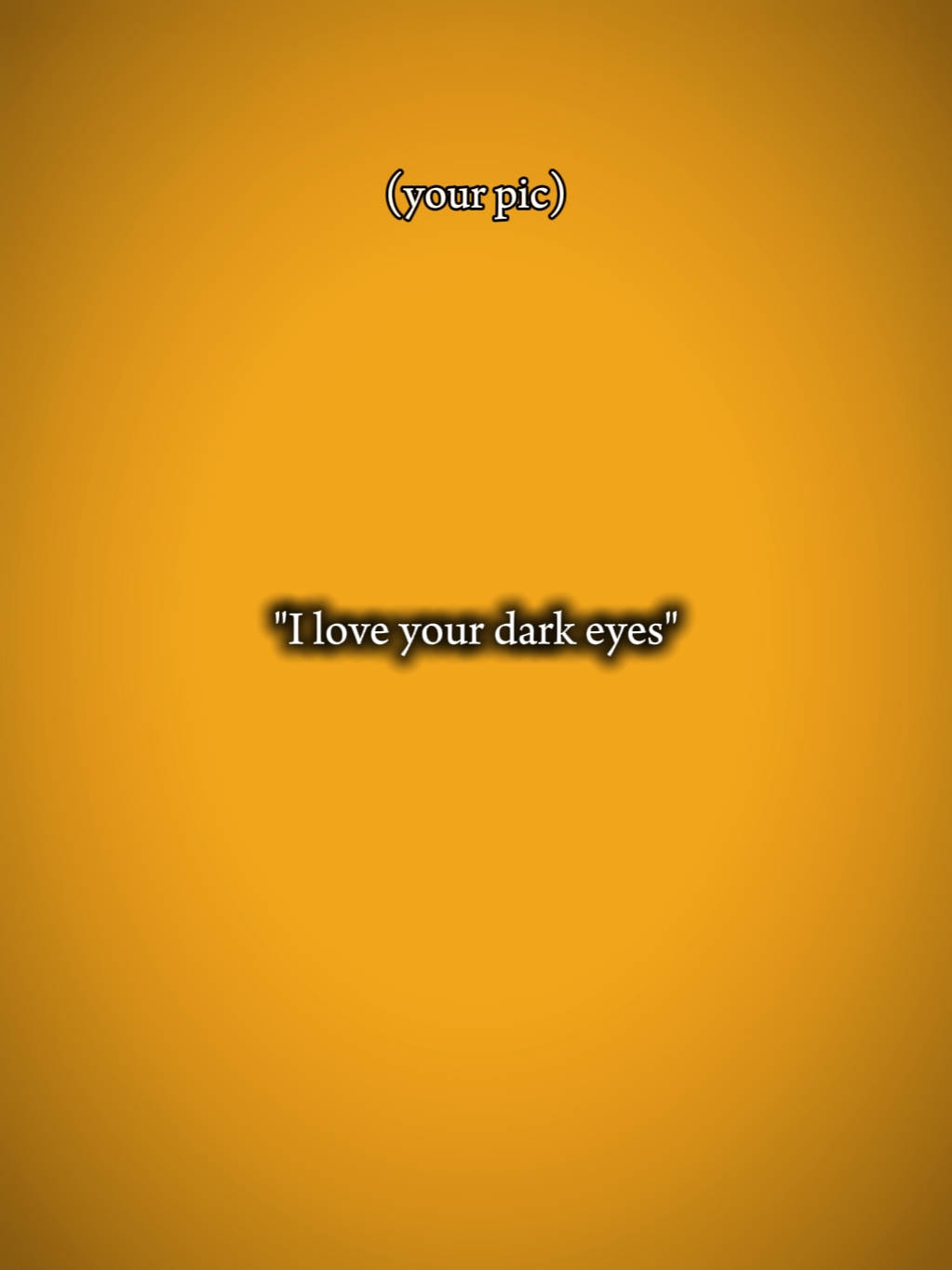 J'aime tes yeux sombres