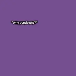Why purple pfp? 
