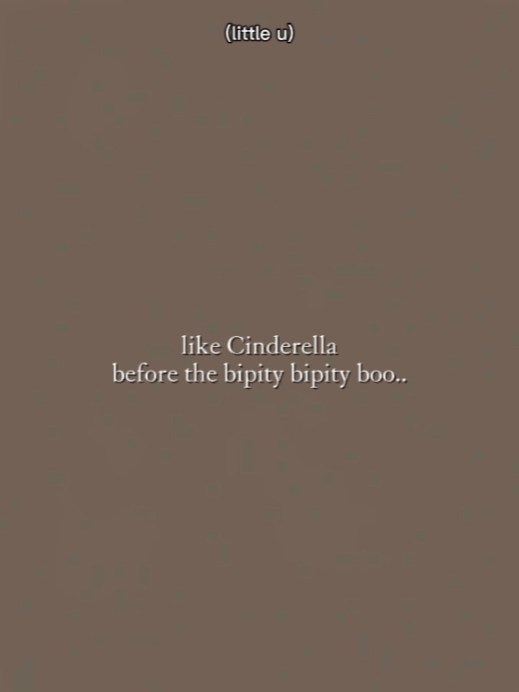 like Cinderella 