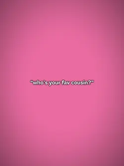 fav cousin
