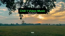 Chill 1 Video Music