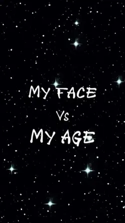 my face vs my age