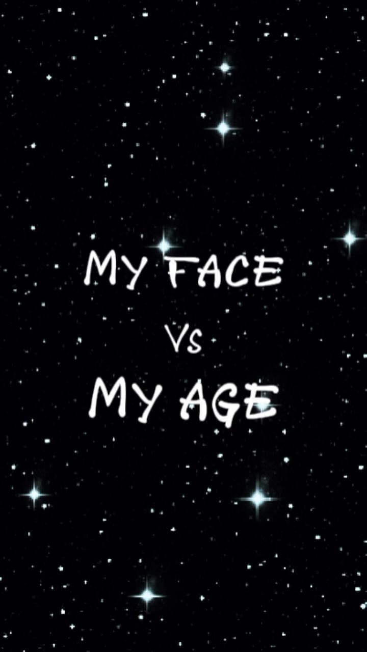my face vs my age
