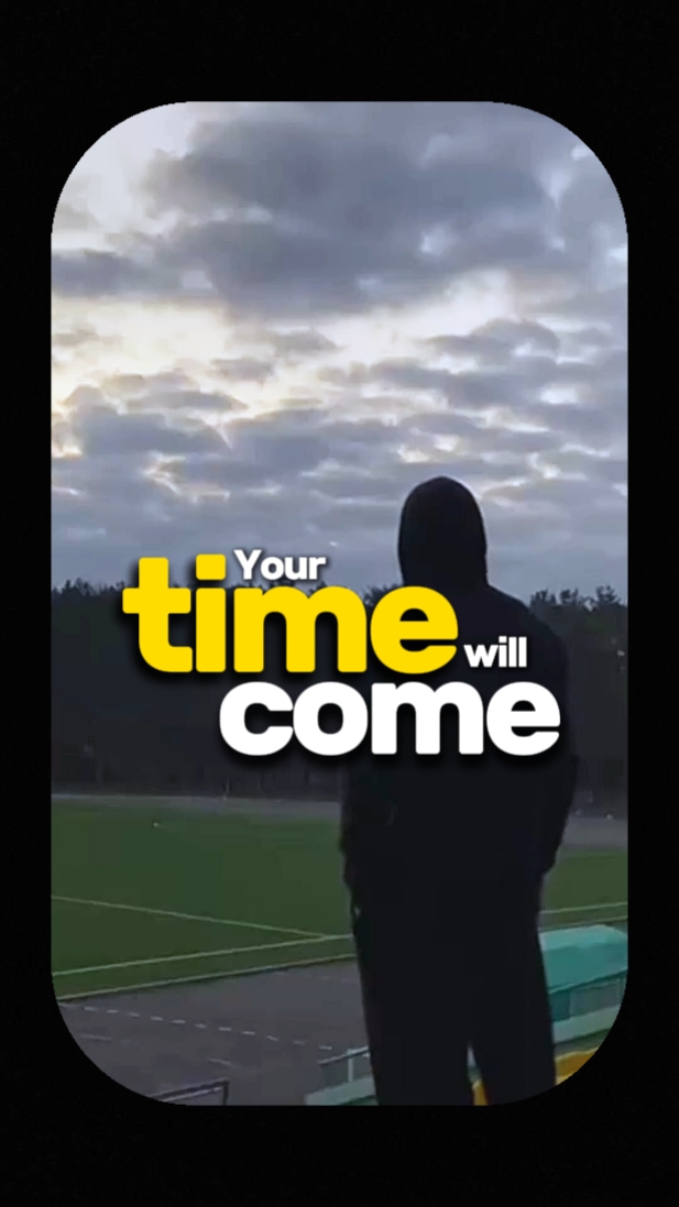 YOUR TIME WILL COME