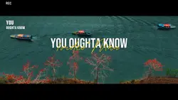 You oughta know.|