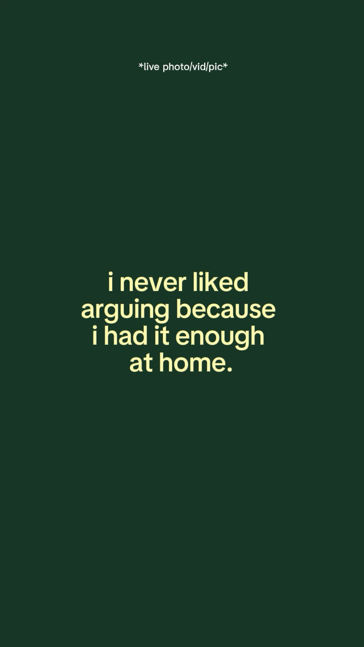 I never liked arguin