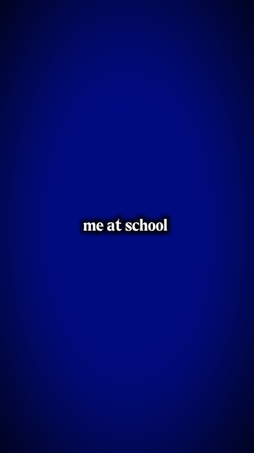 me at school vs me