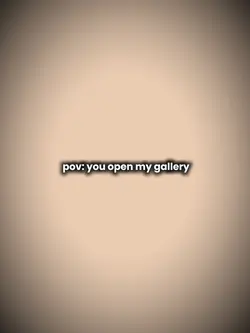 You open my gallery 