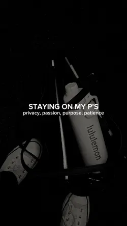 Staying on my P’s