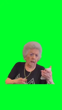 Gran is angry