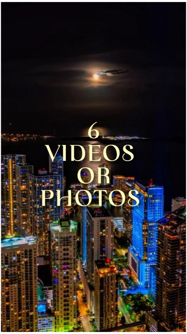 6 VIDEOS OR PHOTOS 
