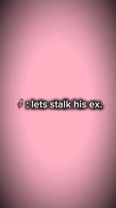 Lasst uns seine Ex stalken 